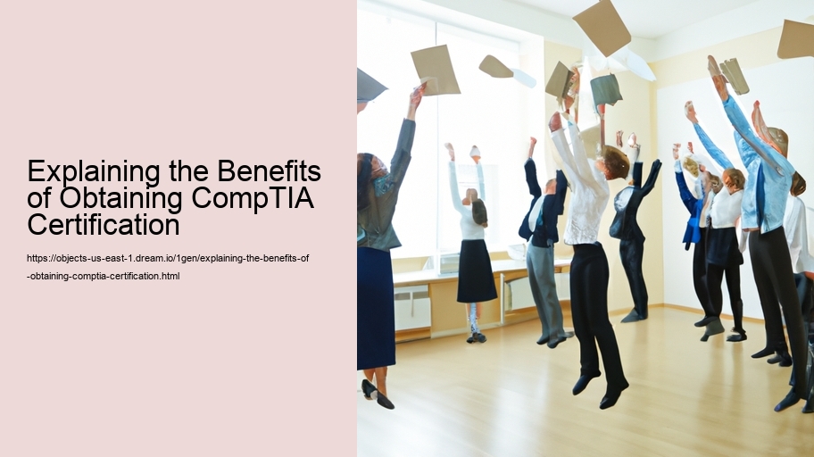 Explaining the Benefits of Obtaining CompTIA Certification 