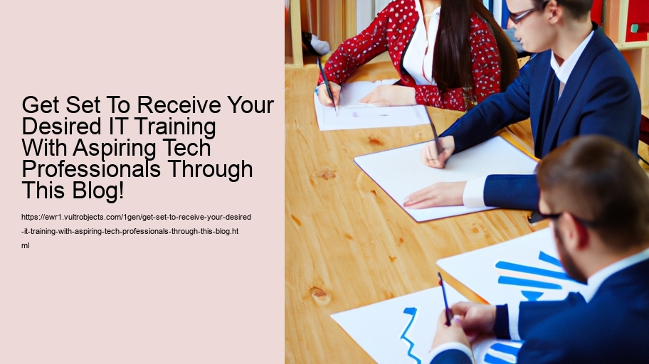 Get Set To Receive Your Desired IT Training With Aspiring Tech Professionals Through This Blog! 