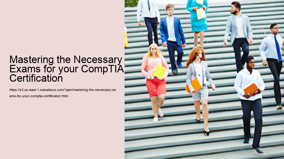 Mastering the Necessary Exams for your CompTIA Certification 