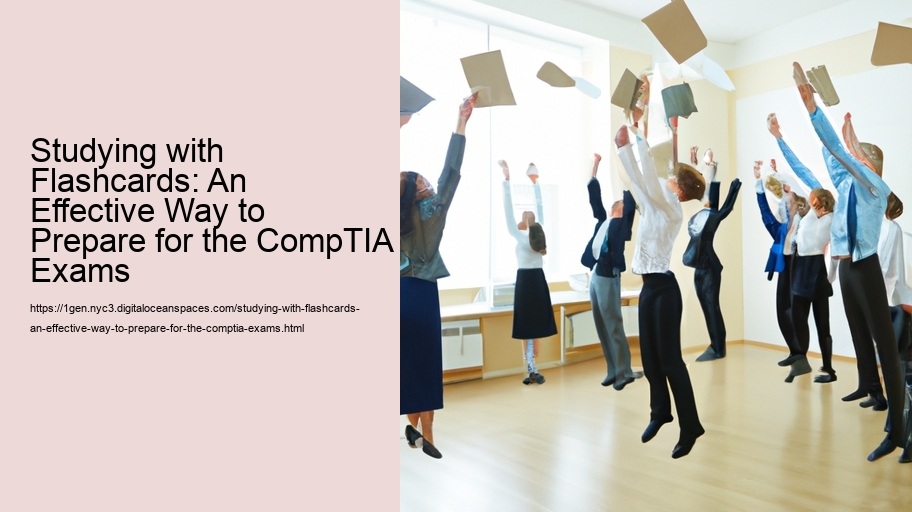 Studying with Flashcards: An Effective Way to Prepare for the CompTIA Exams 