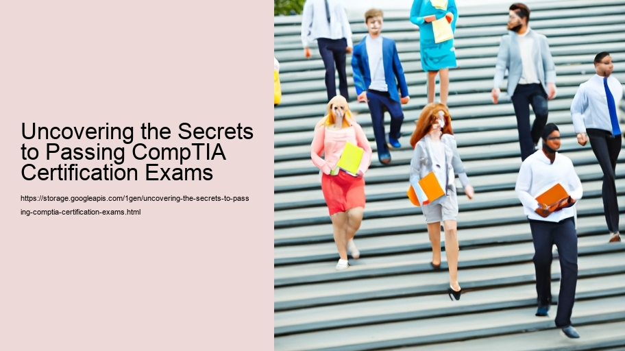 Uncovering the Secrets to Passing CompTIA Certification Exams 
