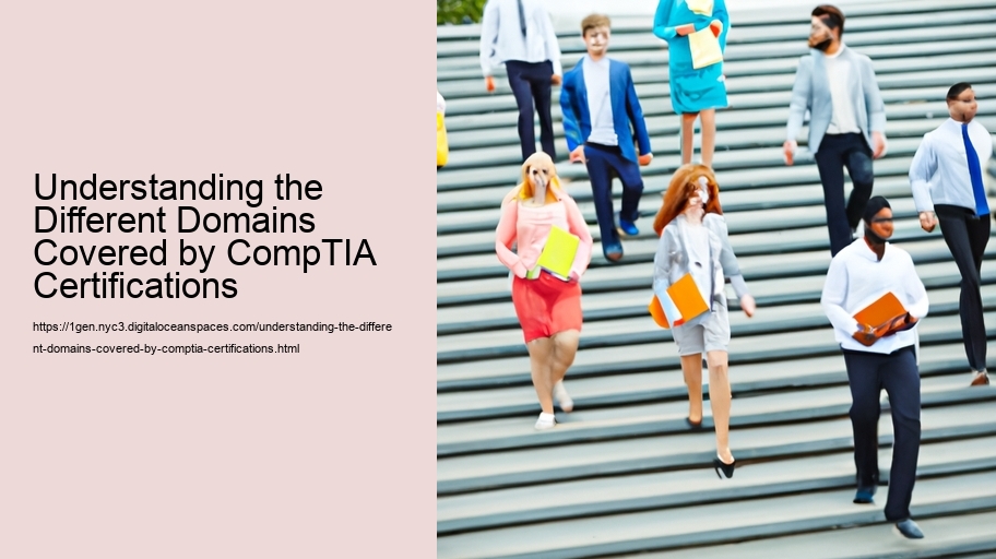 Understanding the Different Domains Covered by CompTIA Certifications 