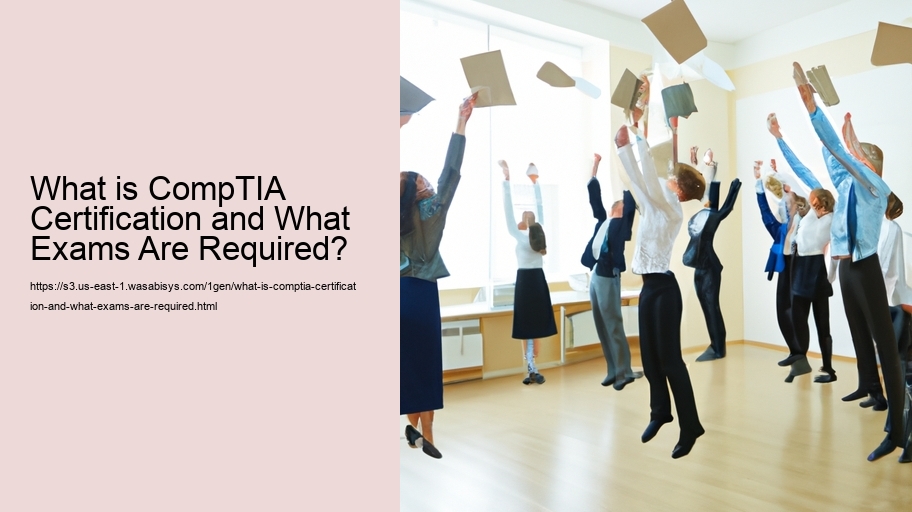 What is CompTIA Certification and What Exams Are Required?