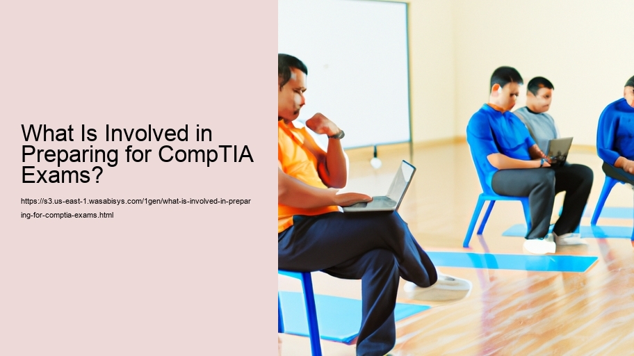 What Is Involved in Preparing for CompTIA Exams?