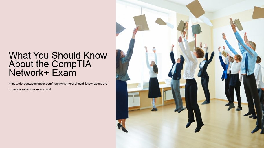 What You Should Know About the CompTIA Network+ Exam 