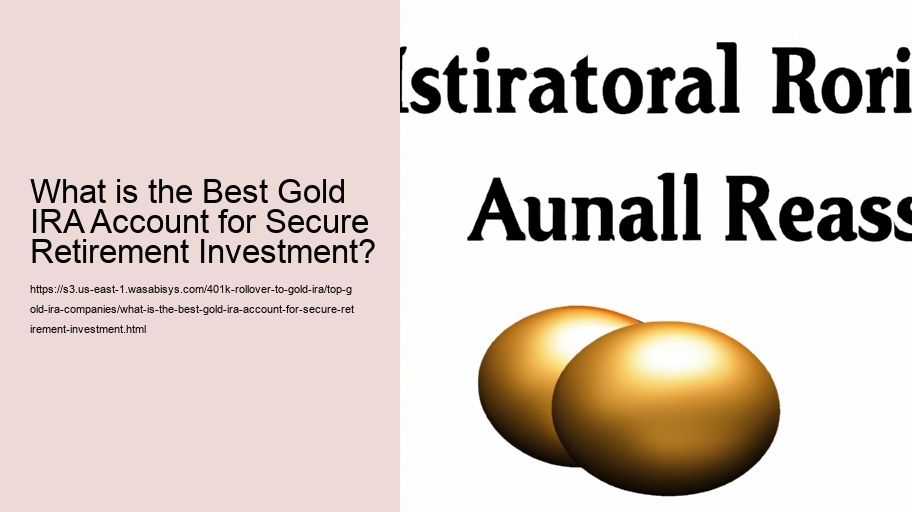 What is the Best Gold IRA Account for Secure Retirement Investment?