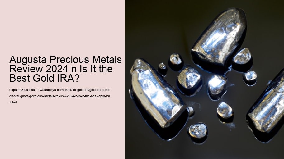 Augusta Precious Metals Review 2024 n Is It the Best Gold IRA?