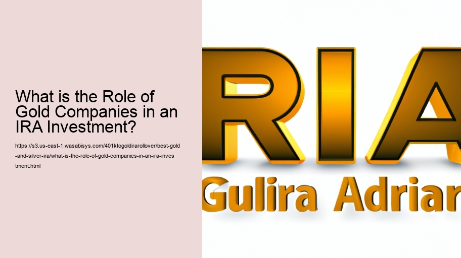 What is the Role of Gold Companies in an IRA Investment?