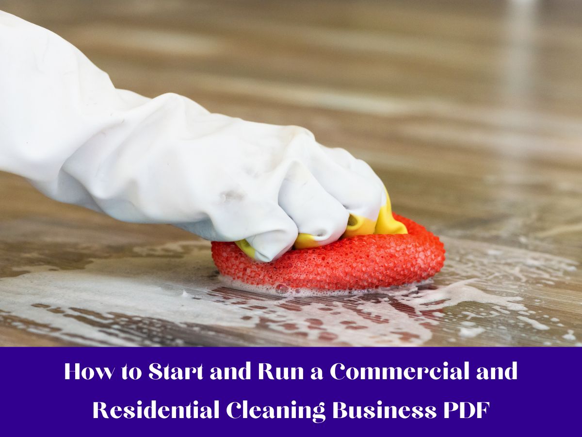 How to Start and Run a Commercial and Residential Cleaning Business PDF
