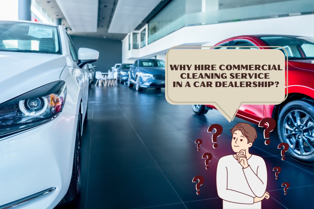 Why Hire Commercial Cleaning Service in a Car Dealership