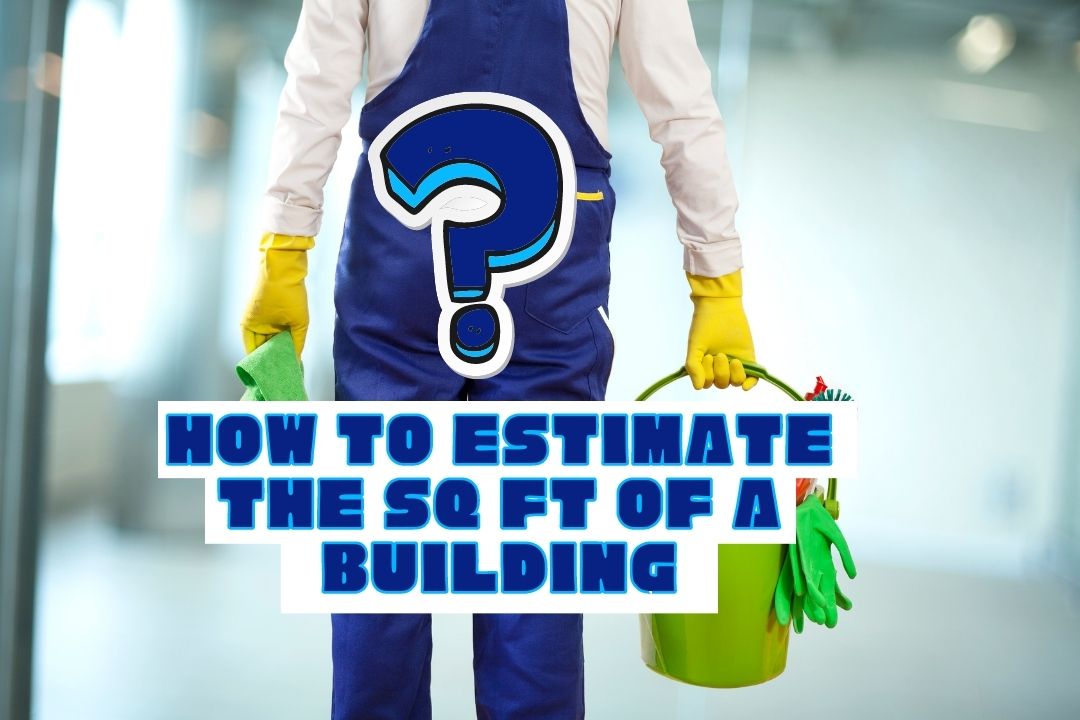 How to Get The Correct Square Footage of Commercial Building for a Cleaning Contract