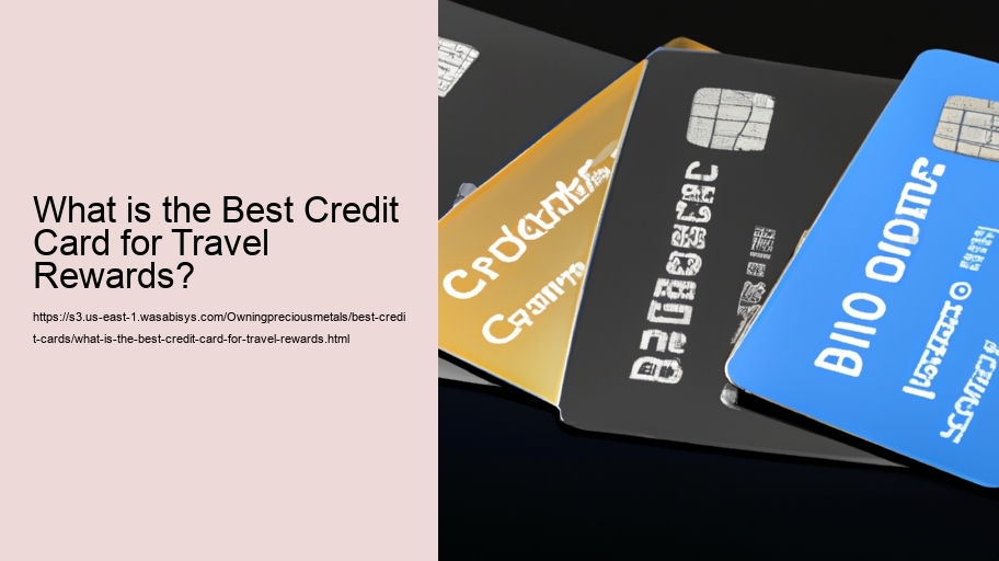 What is the Best Credit Card for Travel Rewards? 