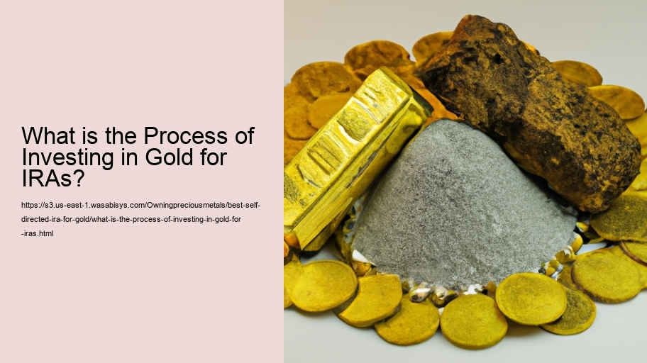 What is the Process of Investing in Gold for IRAs?