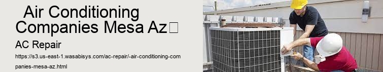   Air Conditioning Companies Mesa Az	  