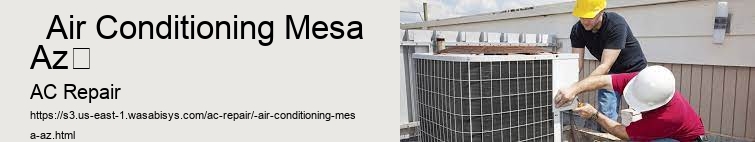   Air Conditioning Mesa Az	 