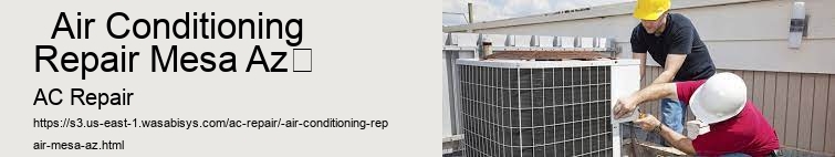   Air Conditioning Repair Mesa Az	 