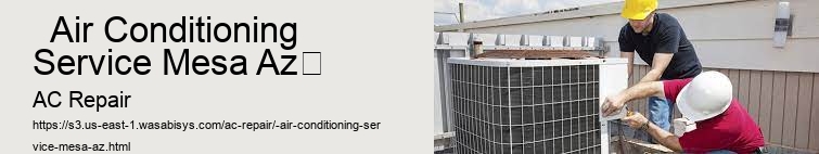   Air Conditioning Service Mesa Az	 