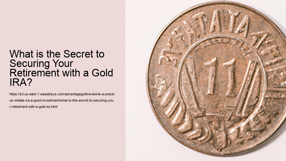 What is the Secret to Securing Your Retirement with a Gold IRA?