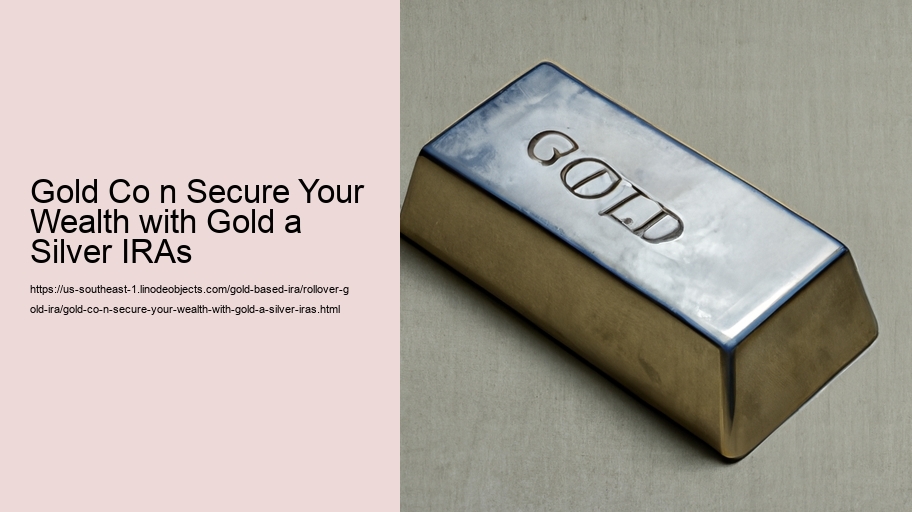 Gold Co n Secure Your Wealth with Gold a Silver IRAs