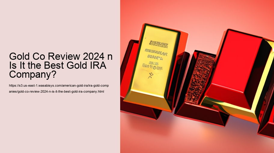 Gold Co Review 2024 n Is It the Best Gold IRA Company?