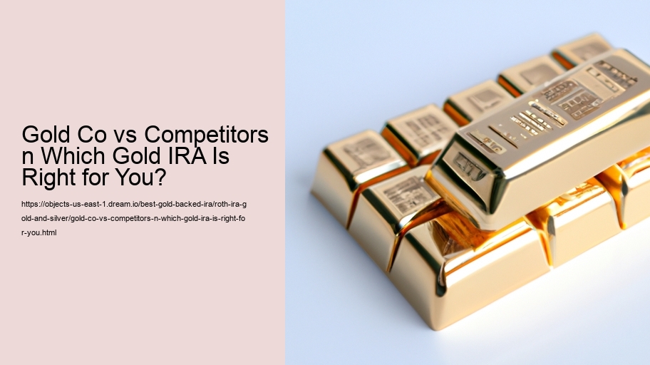 Gold Co vs Competitors n Which Gold IRA Is Right for You?