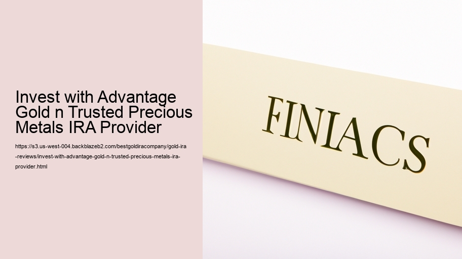 Invest with Advantage Gold n Trusted Precious Metals IRA Provider