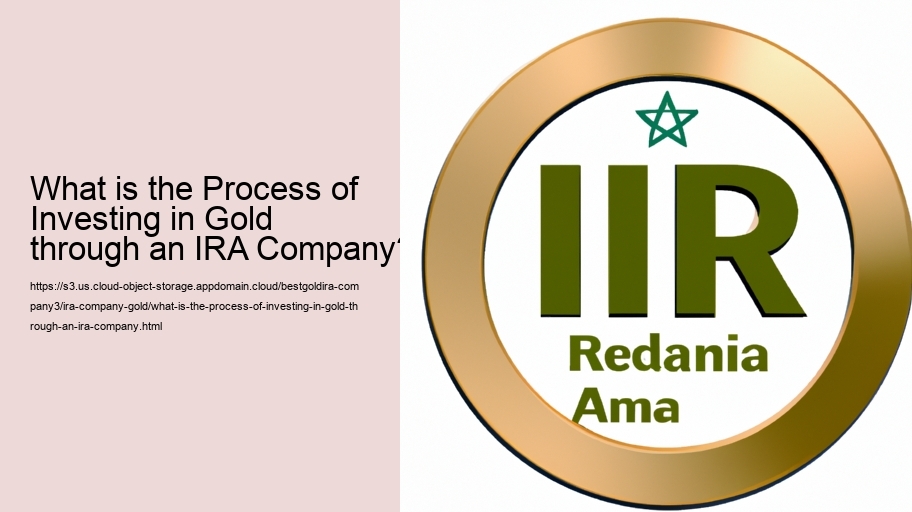 What is the Process of Investing in Gold through an IRA Company?