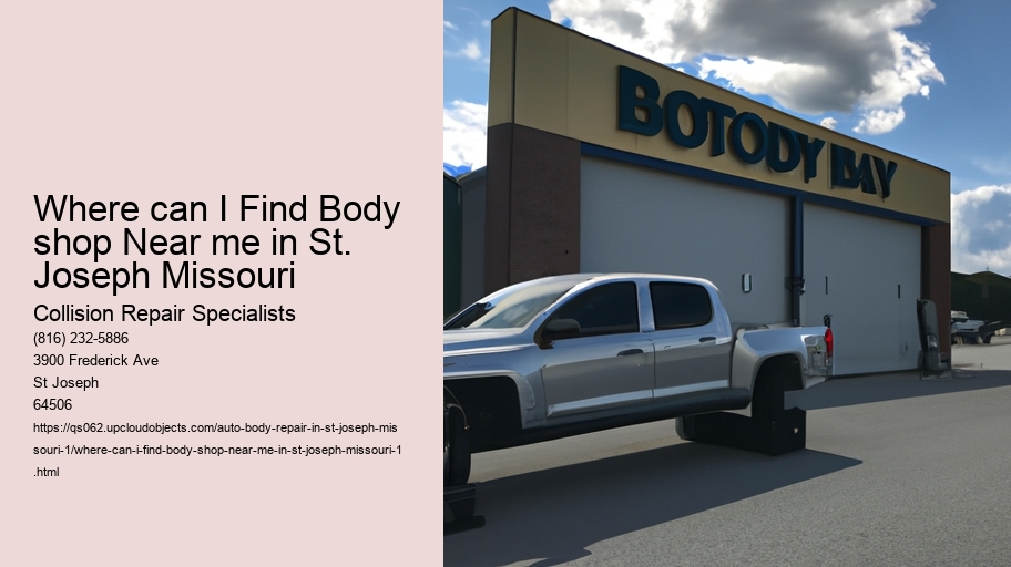 Where can I Find Body shop Near me in St. Joseph Missouri