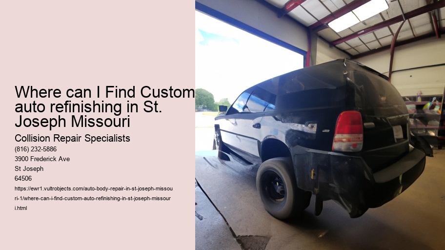 Where can I Find Custom auto refinishing in St. Joseph Missouri