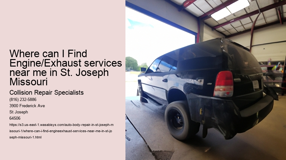 Where can I Find Engine/Exhaust services near me in St. Joseph Missouri