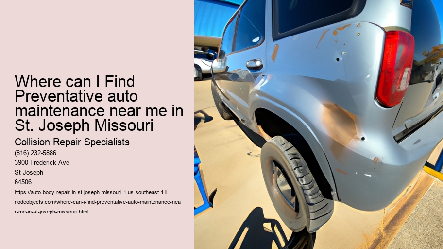 Where can I Find Preventative auto maintenance near me in St. Joseph Missouri