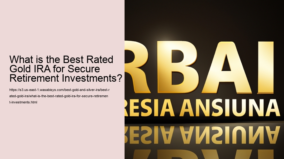 What is the Best Rated Gold IRA for Secure Retirement Investments?