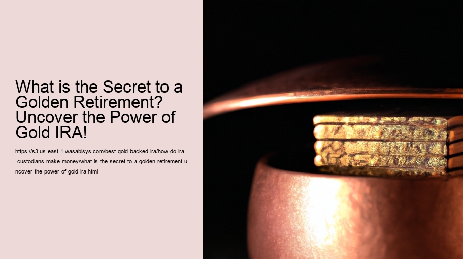 What is the Secret to a Golden Retirement? Uncover the Power of Gold IRA!