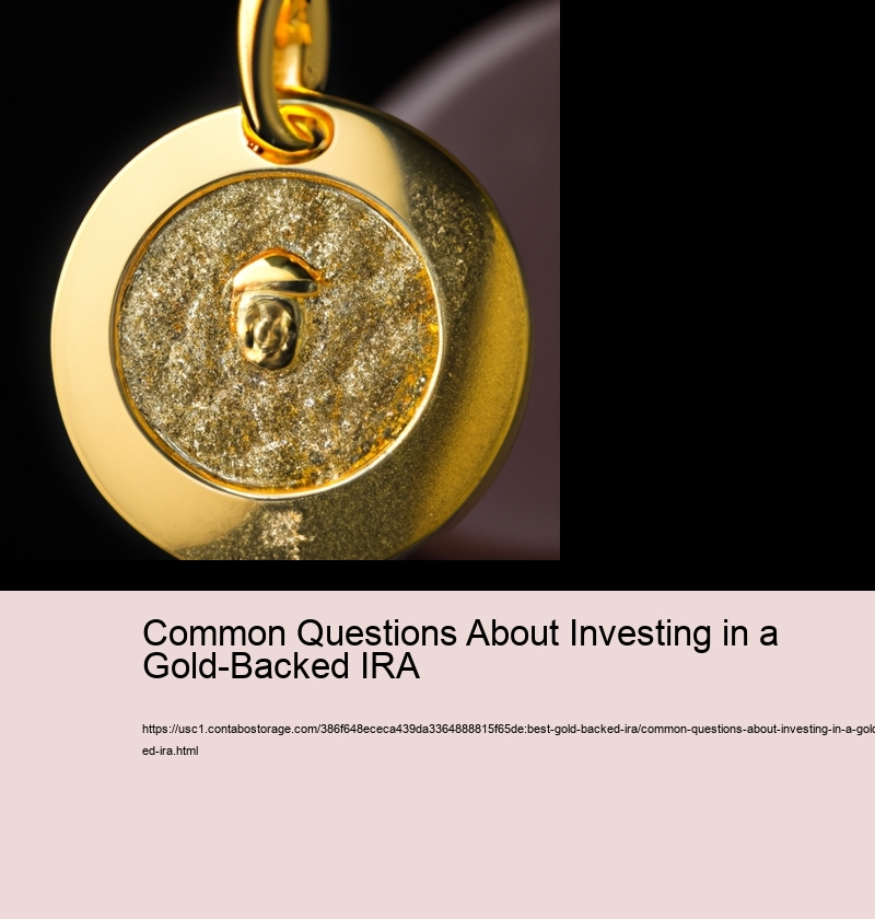Common Questions About Investing in a Gold-Backed IRA 