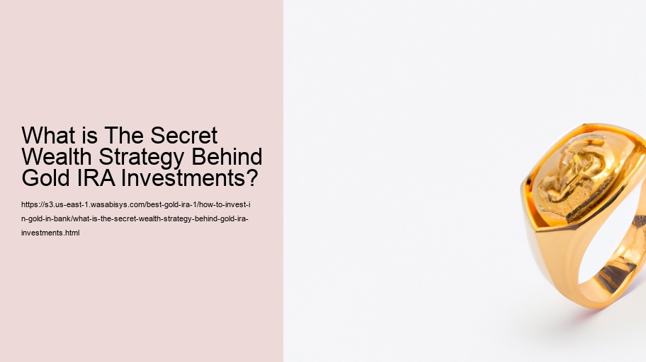 What is The Secret Wealth Strategy Behind Gold IRA Investments?