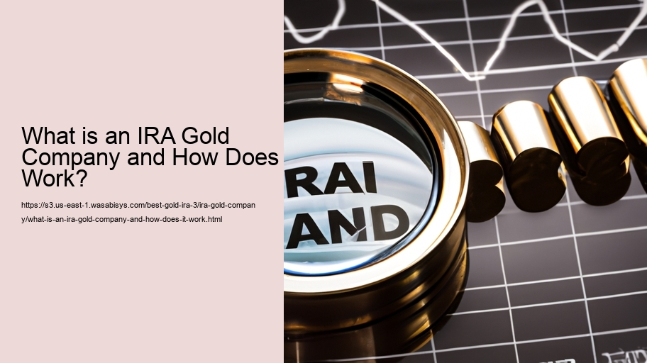 What is an IRA Gold Company and How Does It Work? 
