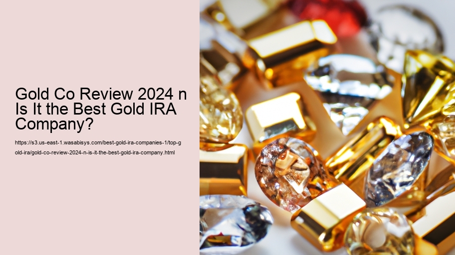 Gold Co Review 2024 n Is It the Best Gold IRA Company?