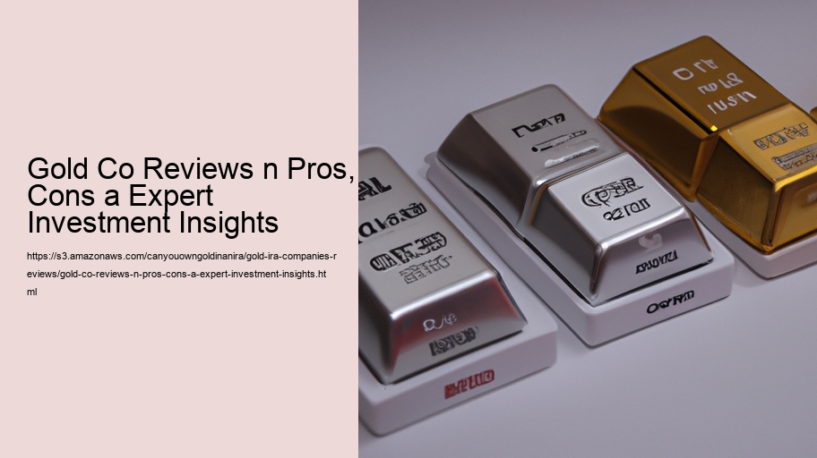 Gold Co Reviews n Pros, Cons a Expert Investment Insights