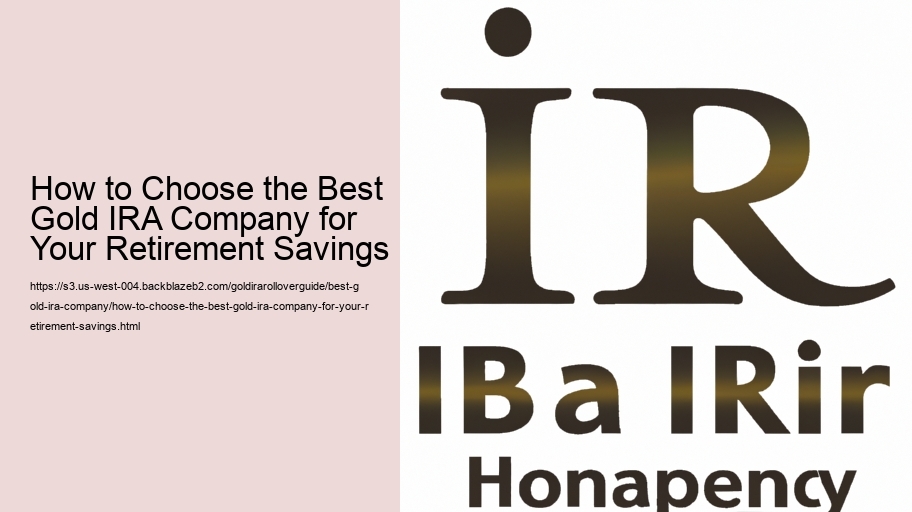 How to Choose the Best Gold IRA Company for Your Retirement Savings