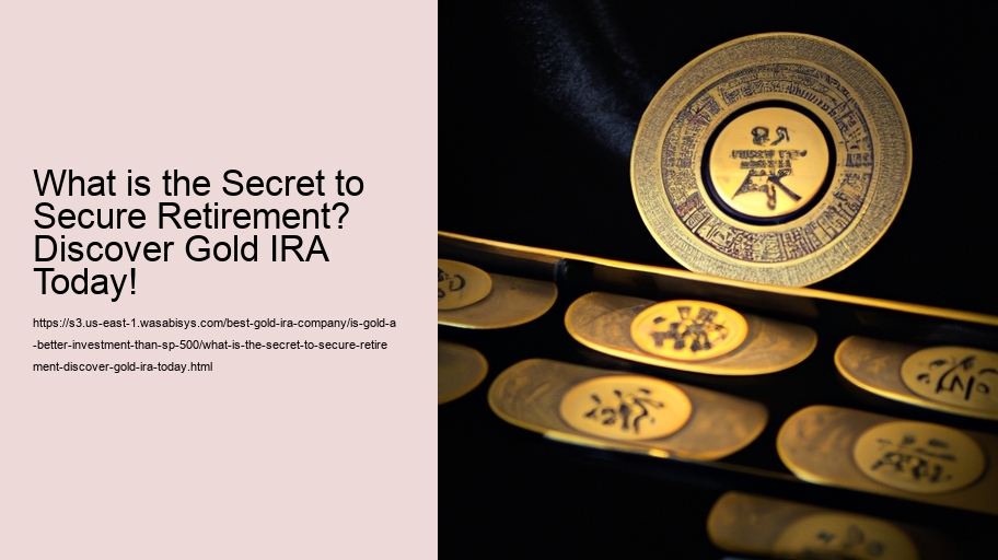 What is the Secret to Secure Retirement? Discover Gold IRA Today! 