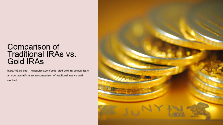 Comparison of Traditional IRAs vs. Gold IRAs