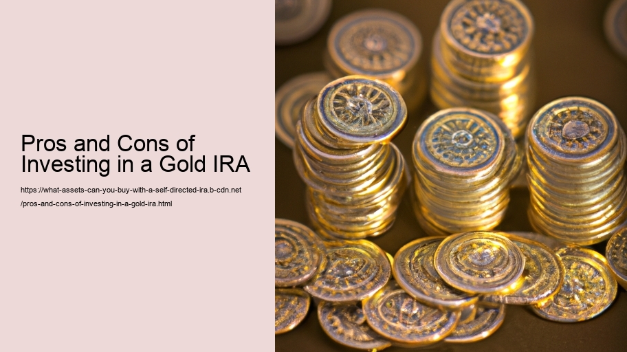 Pros and Cons of Investing in a Gold IRA