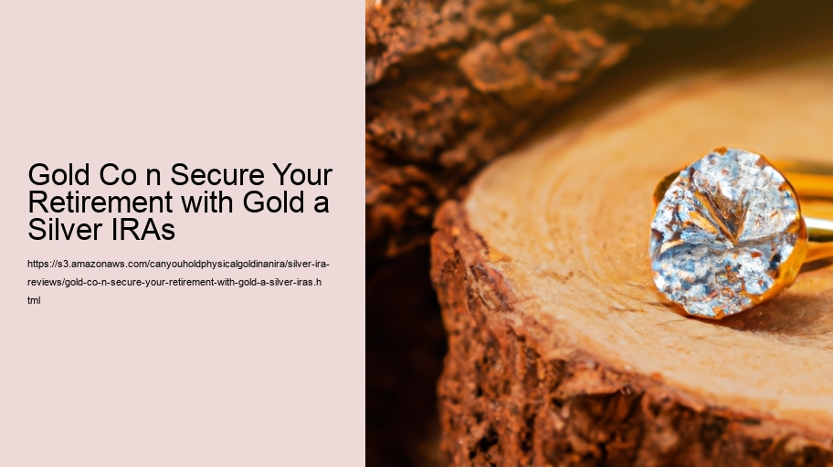 Gold Co n Secure Your Retirement with Gold a Silver IRAs