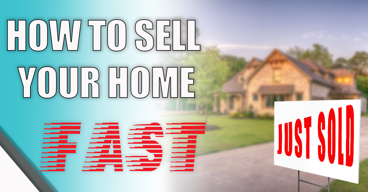 How to Sell Your Home Fast and for the Most Amount of Money