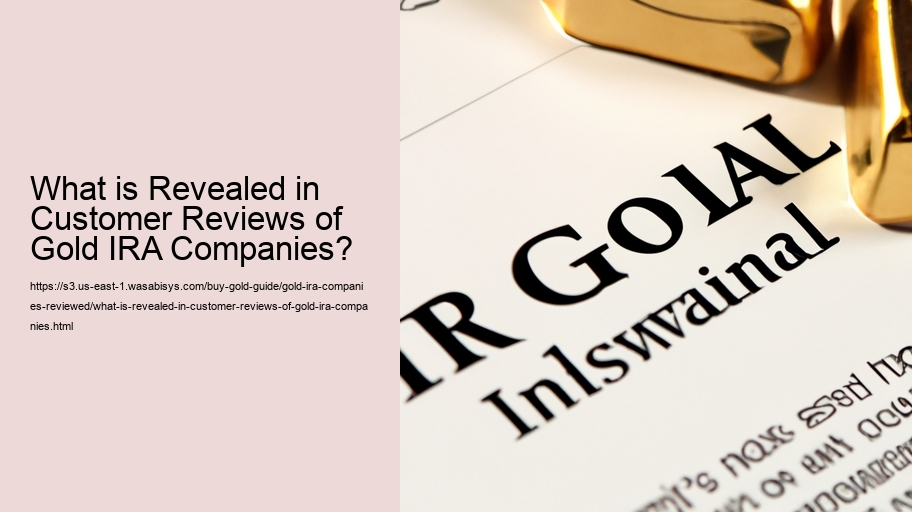 What is Revealed in Customer Reviews of Gold IRA Companies?