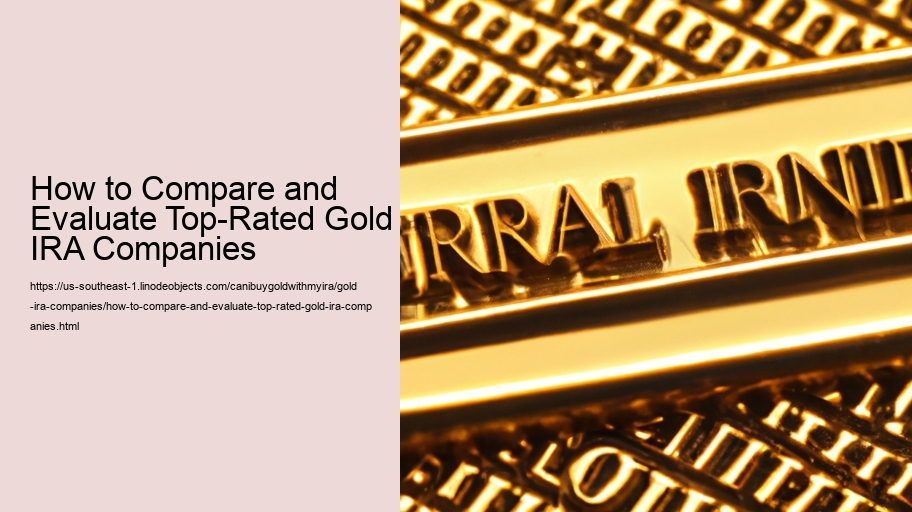 How to Compare and Evaluate Top-Rated Gold IRA Companies