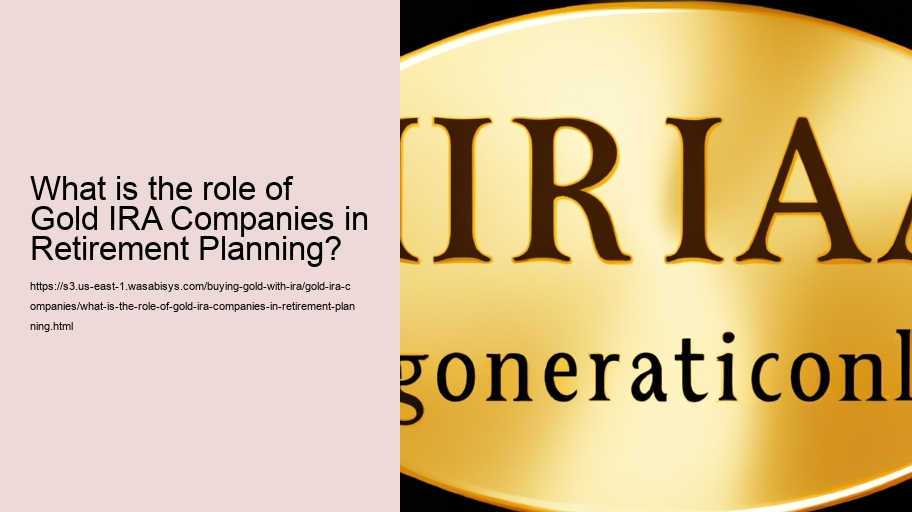 What is the role of Gold IRA Companies in Retirement Planning?