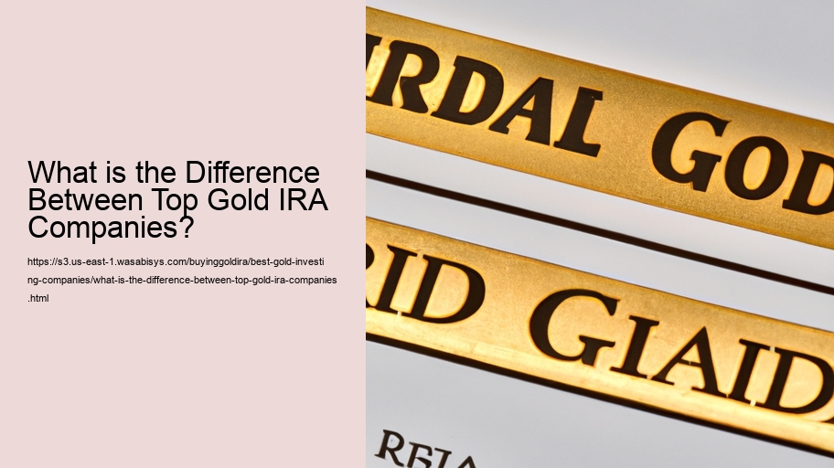What is the Difference Between Top Gold IRA Companies?