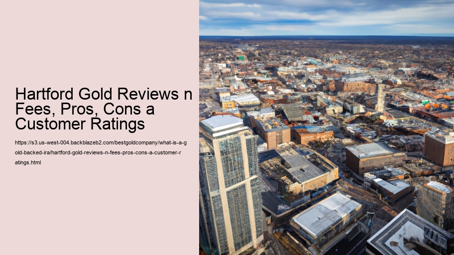 Hartford Gold Reviews n Fees, Pros, Cons a Customer Ratings