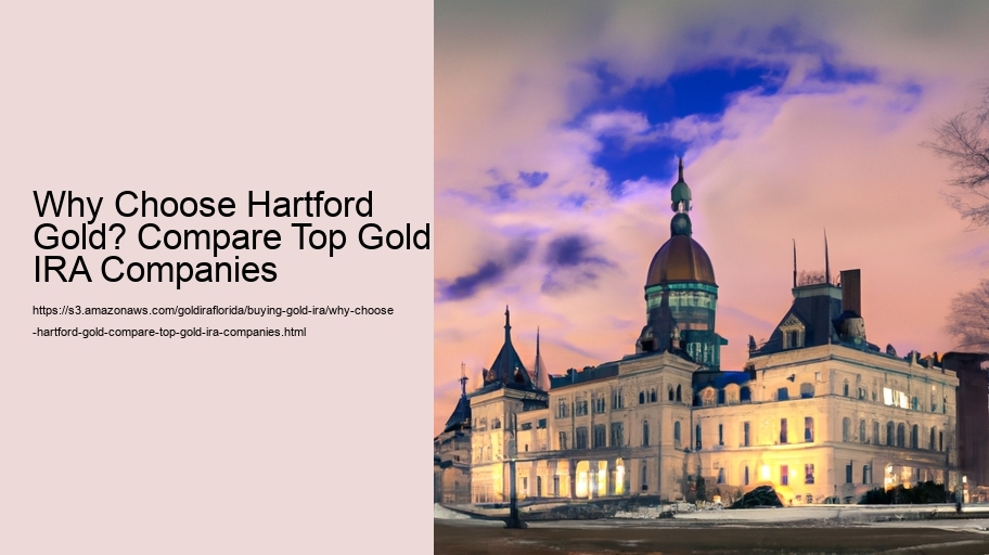 Why Choose Hartford Gold? Compare Top Gold IRA Companies